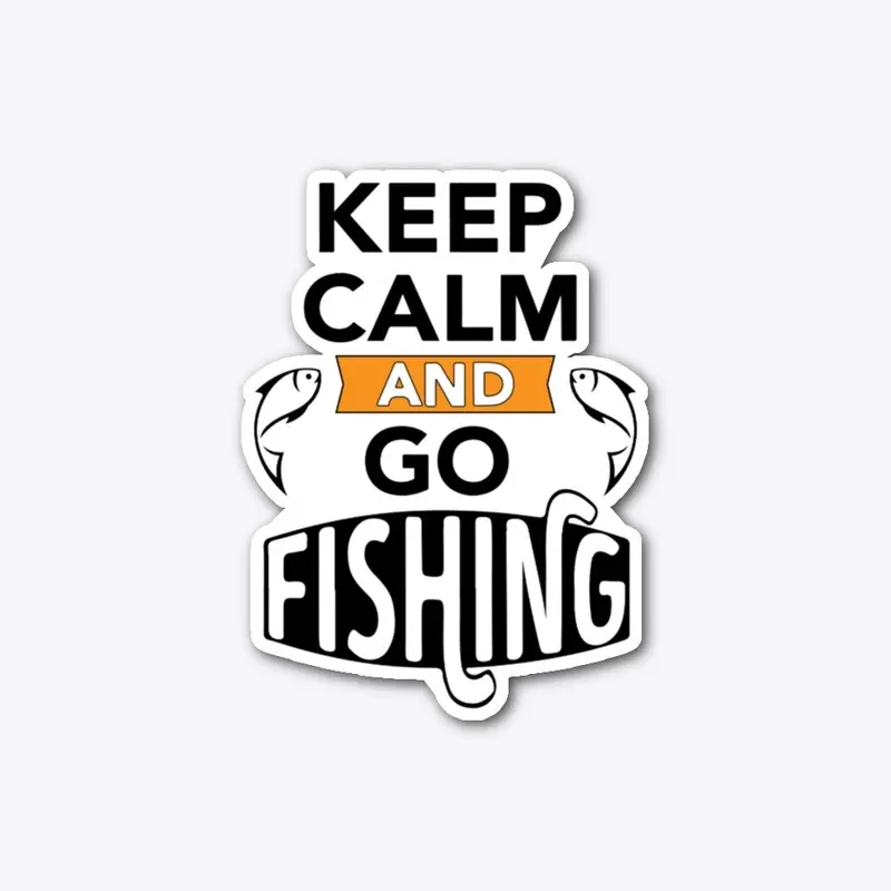 Keep Calm And Go Fishing 