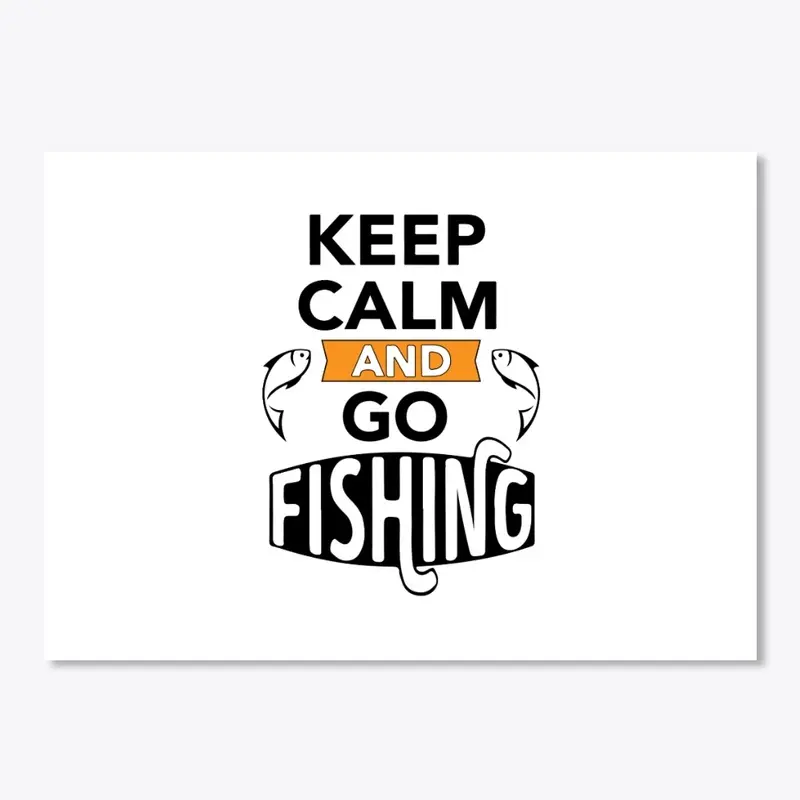 Keep Calm And Go Fishing 