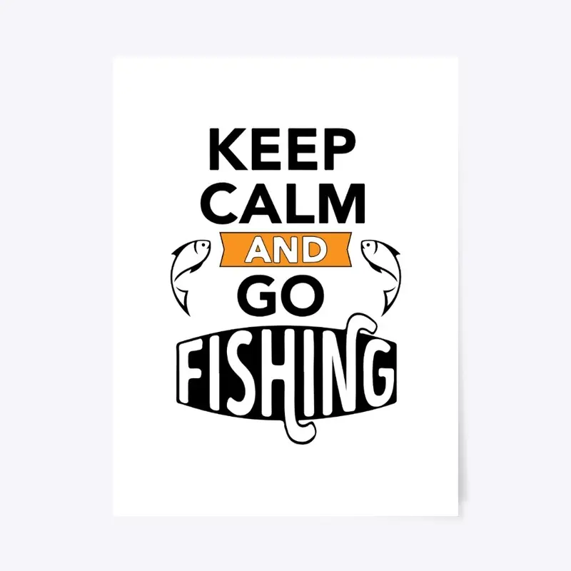 Keep Calm And Go Fishing 