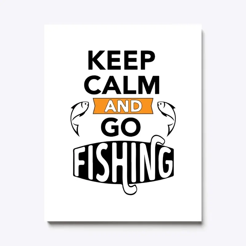 Keep Calm And Go Fishing 